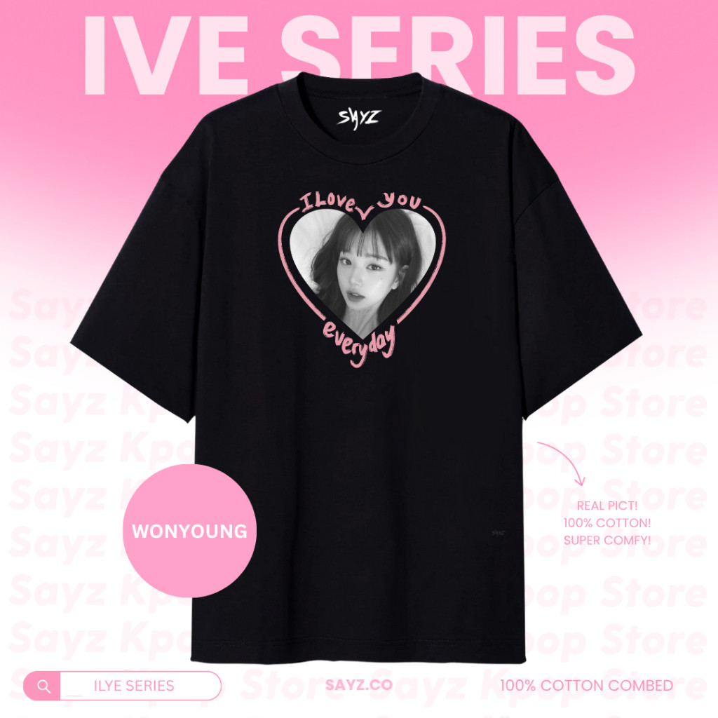 Tshirt IVE "I Love you everyday" series - Wonyoung Yujin Rei Lesseo Gaeul Liz - 100% Cotton Combed T