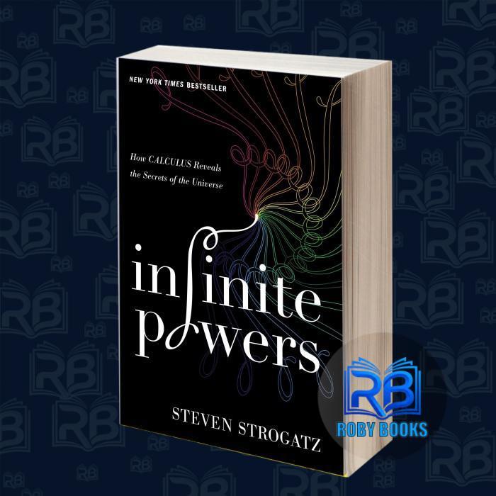 Infinite Powers: How Calculus Reveals the Secrets of the Universe