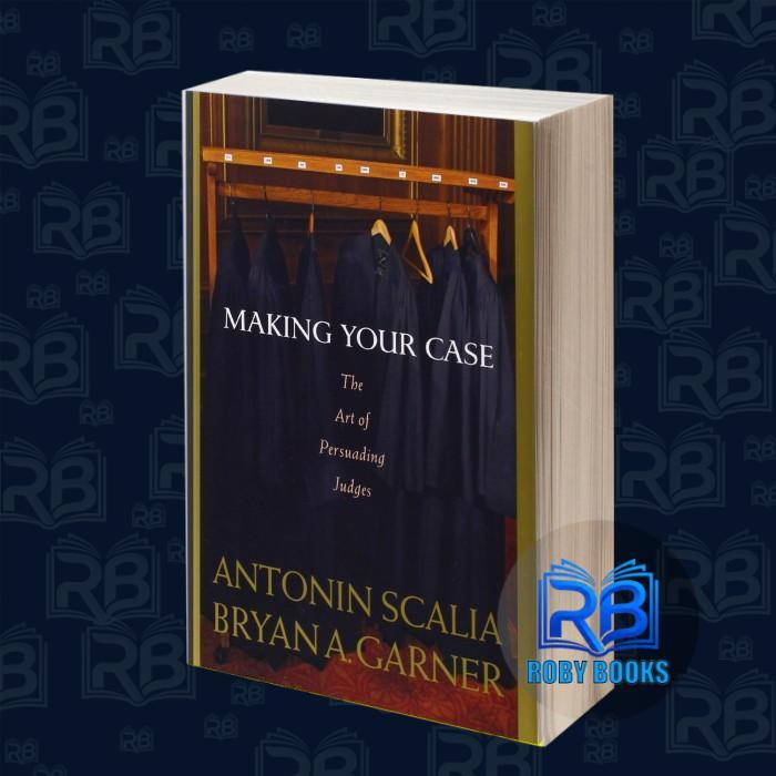 Making Your Case: The Art of Persuading Judges
