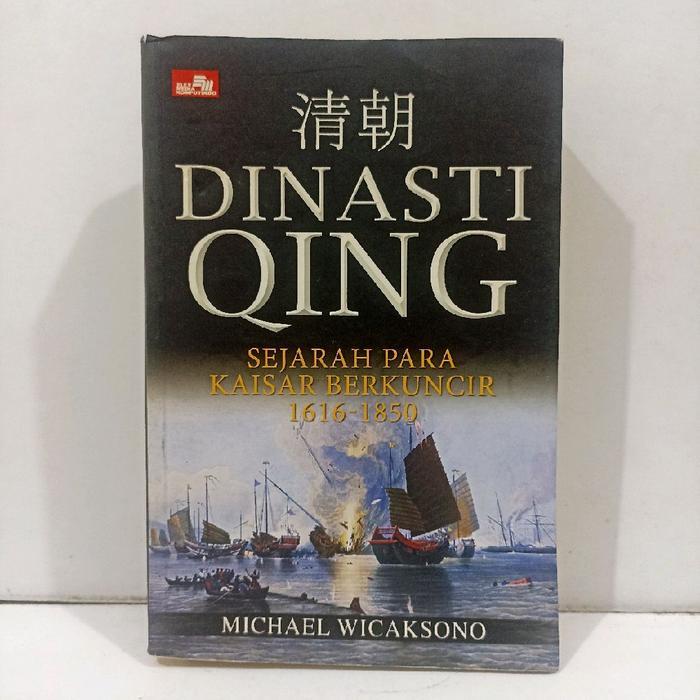 Buku sejarah: Dinasti Qing sejarah para kaisar berkuncir 1616 - 1850 - Michael Wicaksono