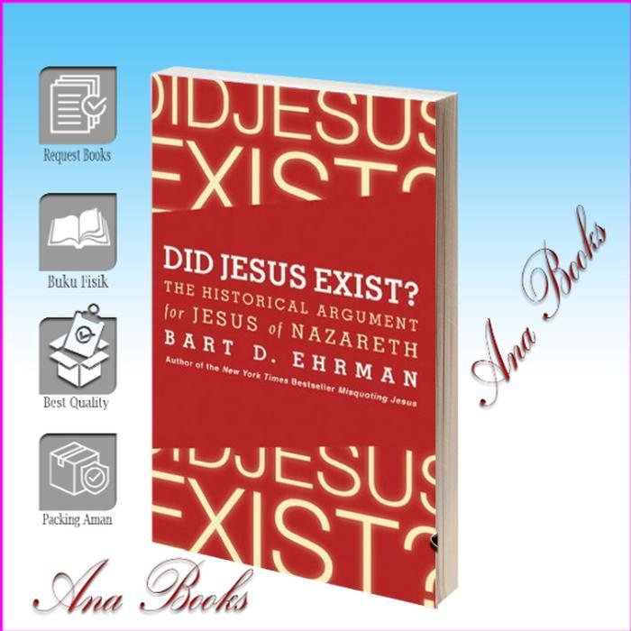 Did Jesus Exist?: The Historical Argument for Jesus of Nazareth