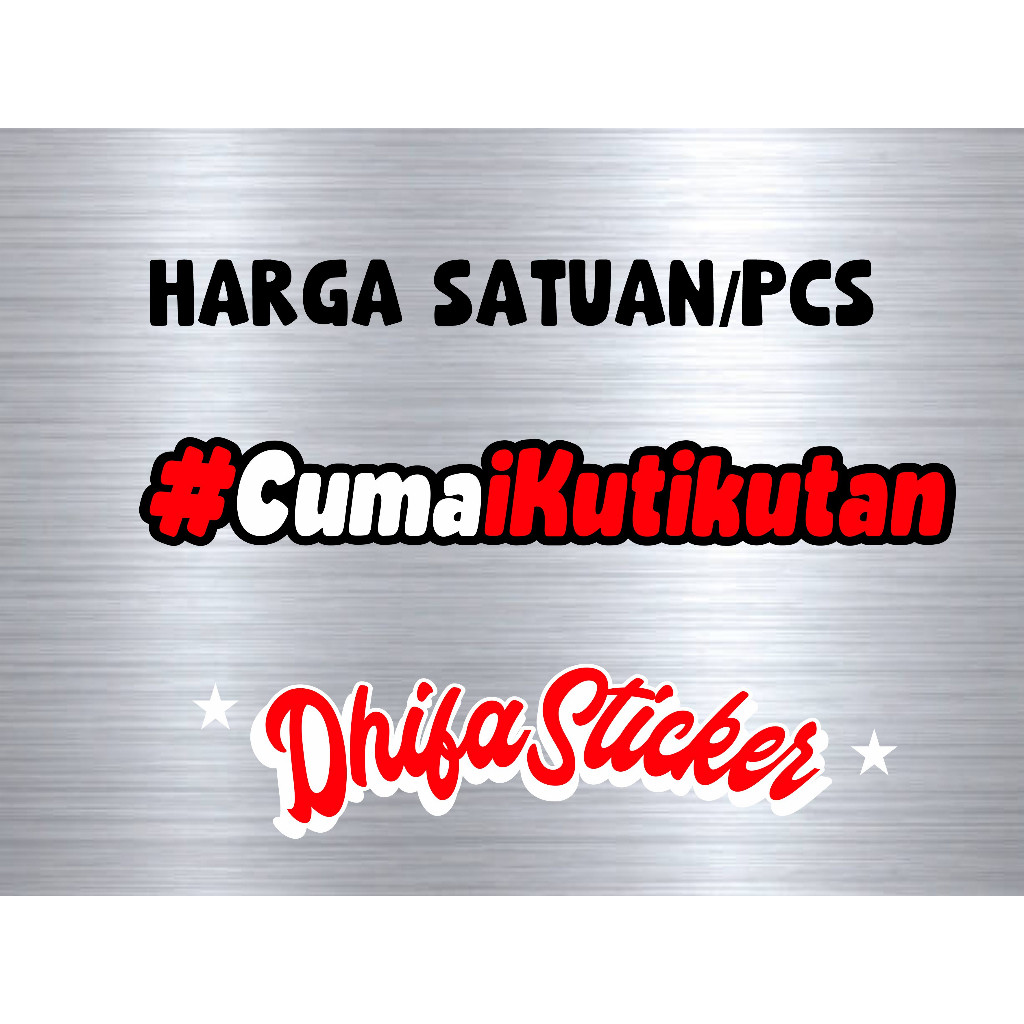 stiker CUMAN IKUTIKUTAN stiker viral stiker motor stiker cutting stiker timbul stiker motor dan mobi
