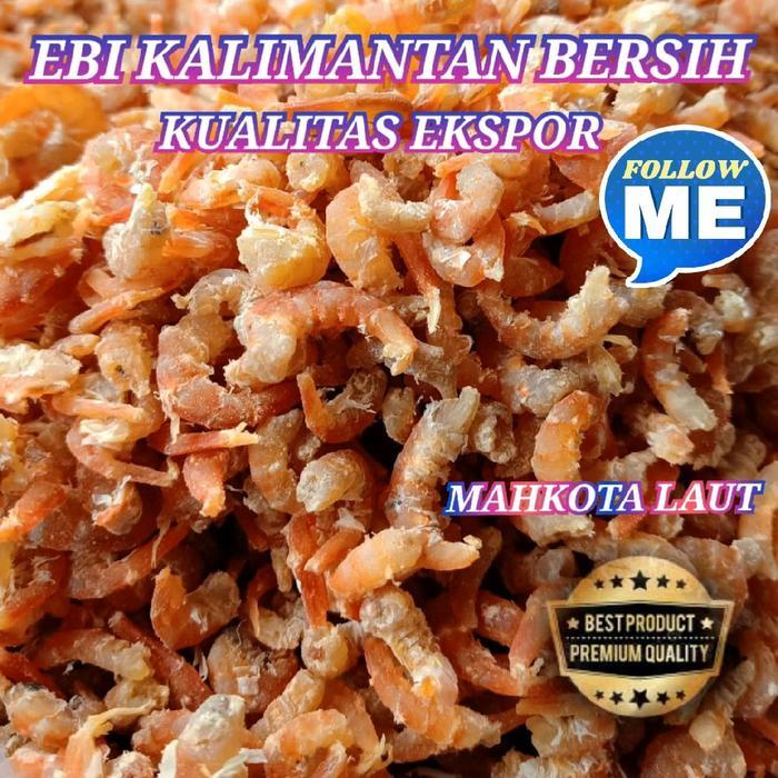 ebi kalimantan super / udang kering kalimantan super 1kg