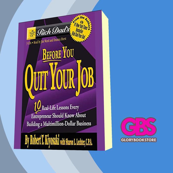 Buku Rich Dad's Before You Quit Your Job: 10 Real-Life Lessons Every Entrep