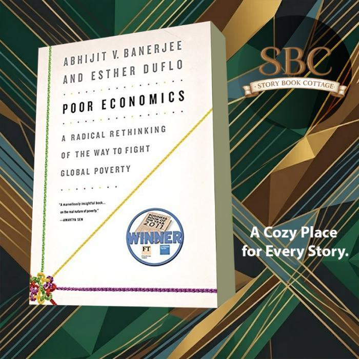 Poor Economics: A Radical Rethinking of the Way to Fight Global Pover