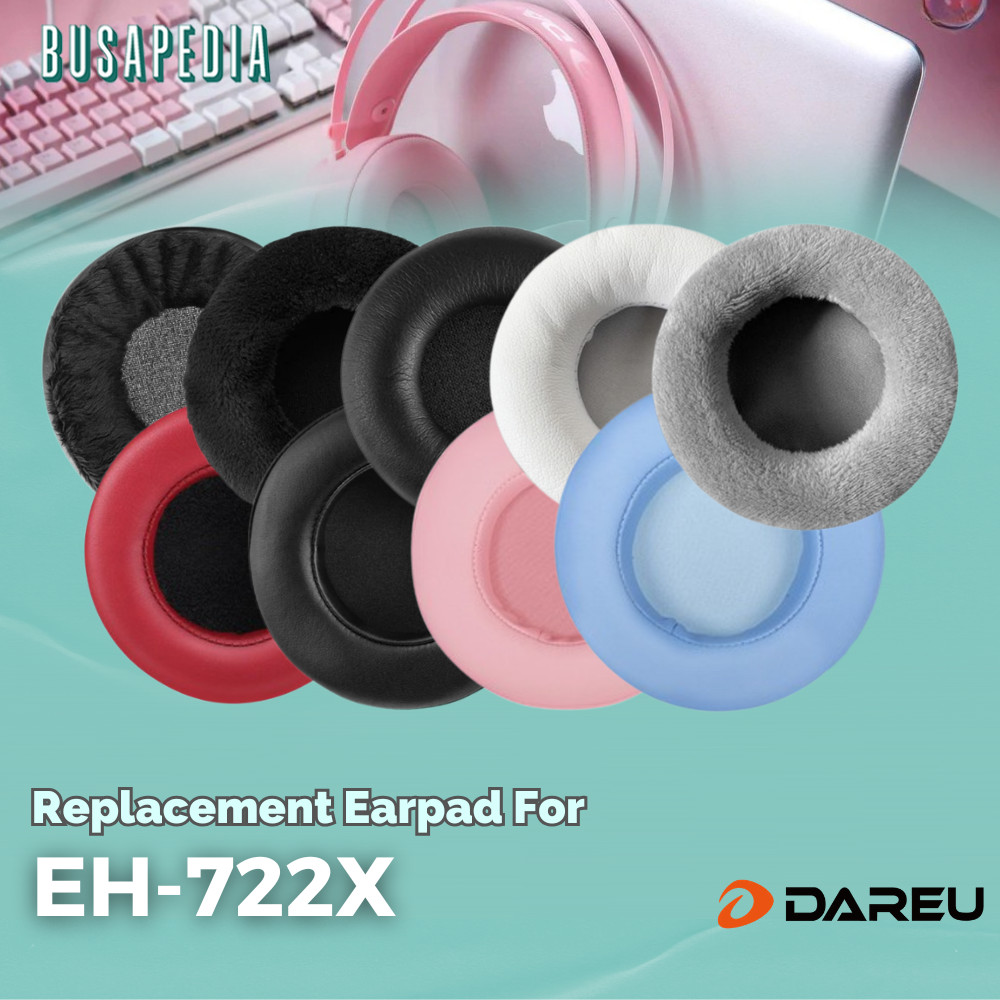 Earpad Earcup Earcushion Dareu EH-722X EH 722X EH722X Busa Bantalan Foam Pads