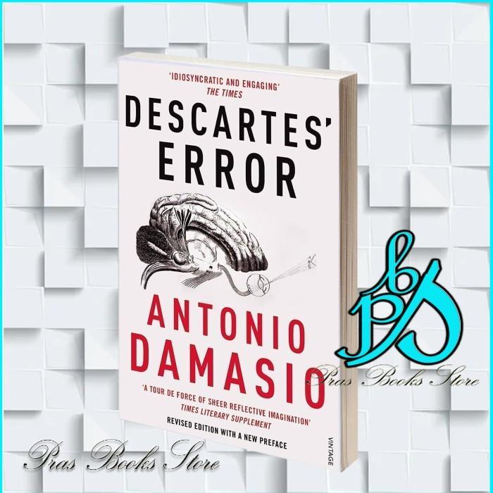 Descartes' Error: Emotion, Reason, and the Human Brain Antonio Damasi