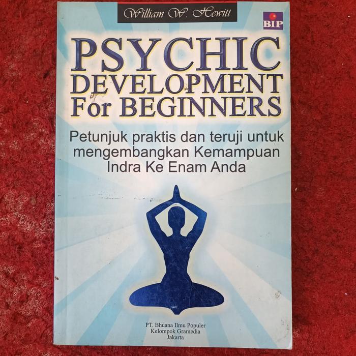 PSYCHIC DEVELOPMENT For BEGINNERS Petunjuk praktis dan teruji untuk mengembangkan Kemampuan Indra Ke
