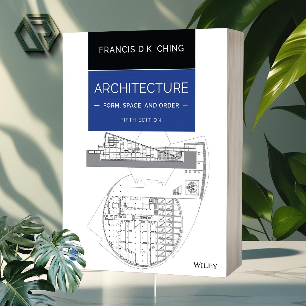 Architecture Form, Space, and Order (5th Edition) by Francis D. K. Ching