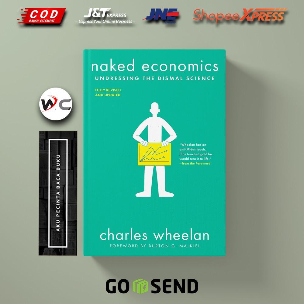 Naked Economics: Undressing the Dismal Science by Charles J. Wheelan