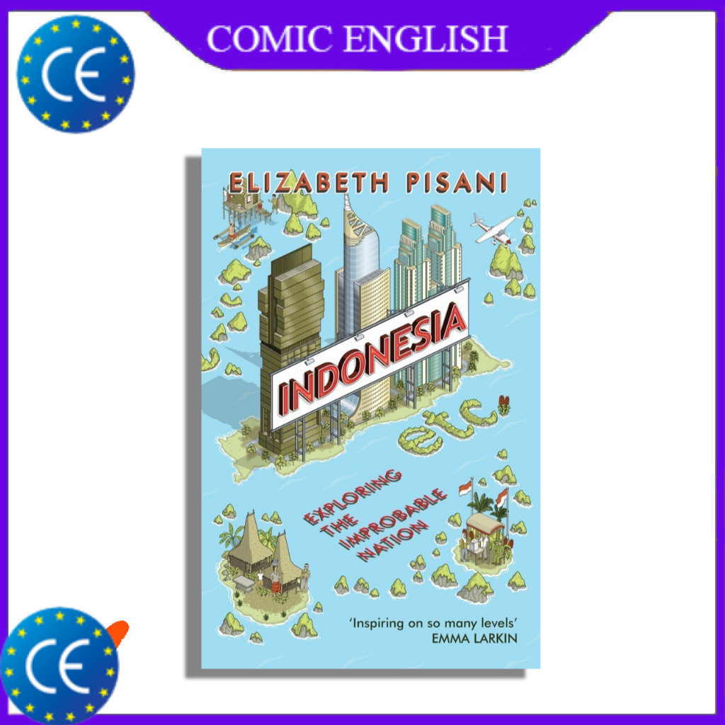 Indonesia, Etc.: Exploring the Improbable Nation by Elizabeth Pisani