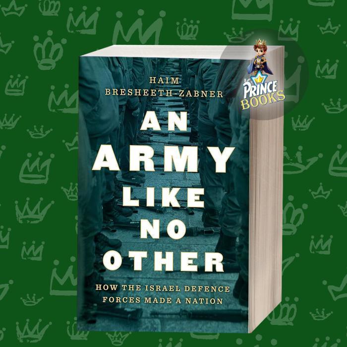 An Army Like No Other: How the Israel Defense Forces Made a Nation