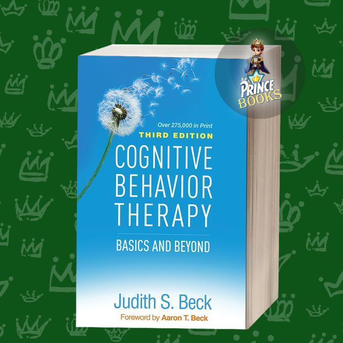 Cognitive Behavior Therapy: Basics and Beyond Judith S. Beck