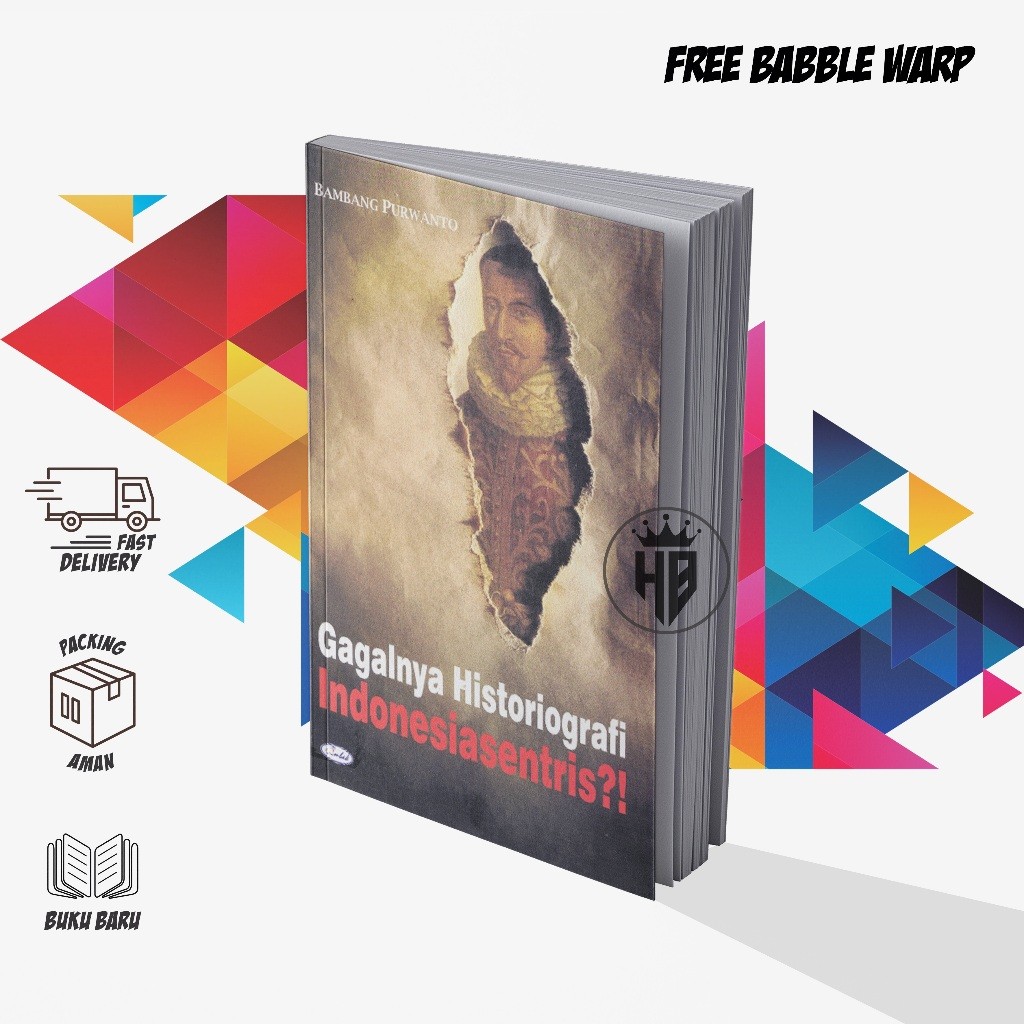 GAGALNYA HISTORIOGRAFI INDONESIASENTRIS? - BAMBANG PURWANTO