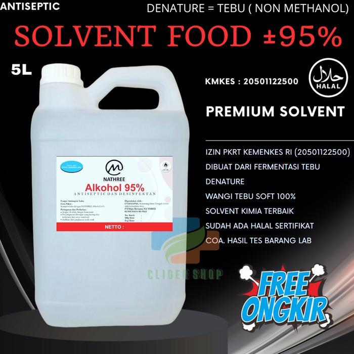 ALKOHOL 96% SOLVENT FOOD / 70% LITER ETHYL / 96% ALKOHOL NATHREE SOLVENT PELARUT - 96% 5 LITER