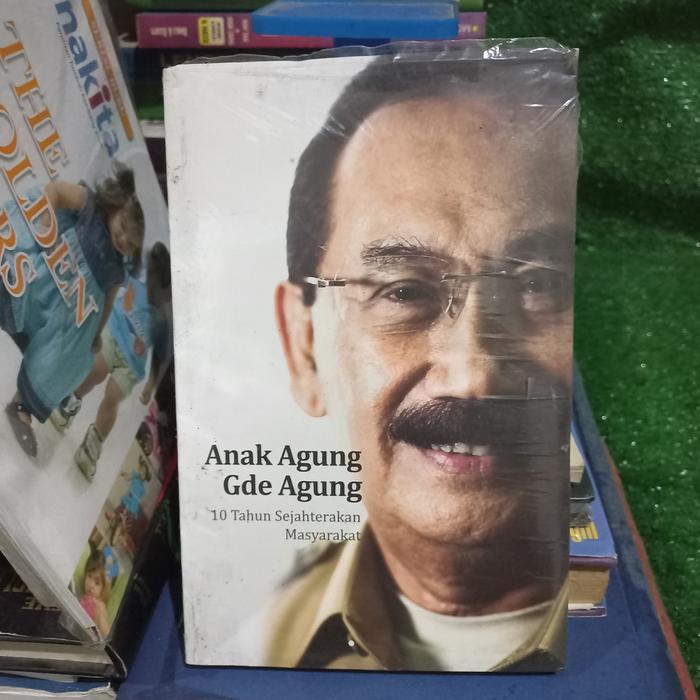 buku Anak Agung Gde Agung 10 tahun sejahterakan Masyarakat