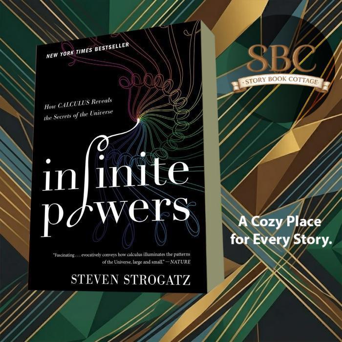 Infinite Powers: How Calculus Reveals the Secrets of the Universe Stev