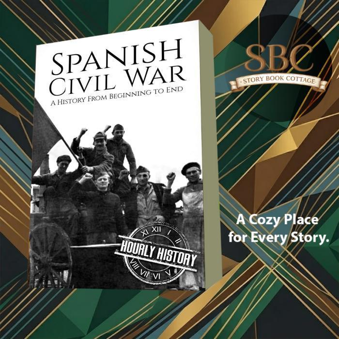 Spanish Civil War: A History From Beginning to End Hourly History
