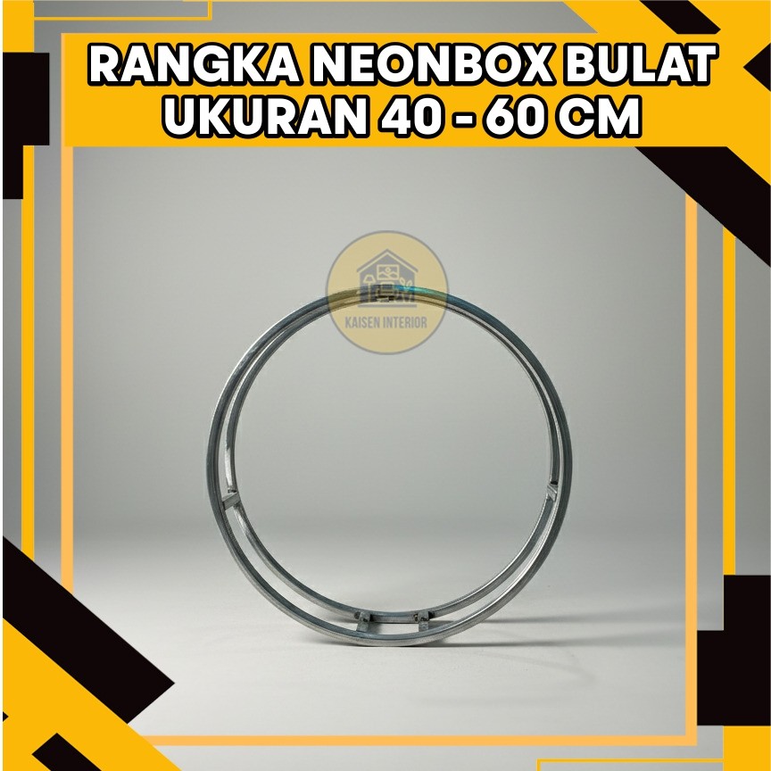 Rangka Neon Box Bulat Diameter 40 cm - 60 cm