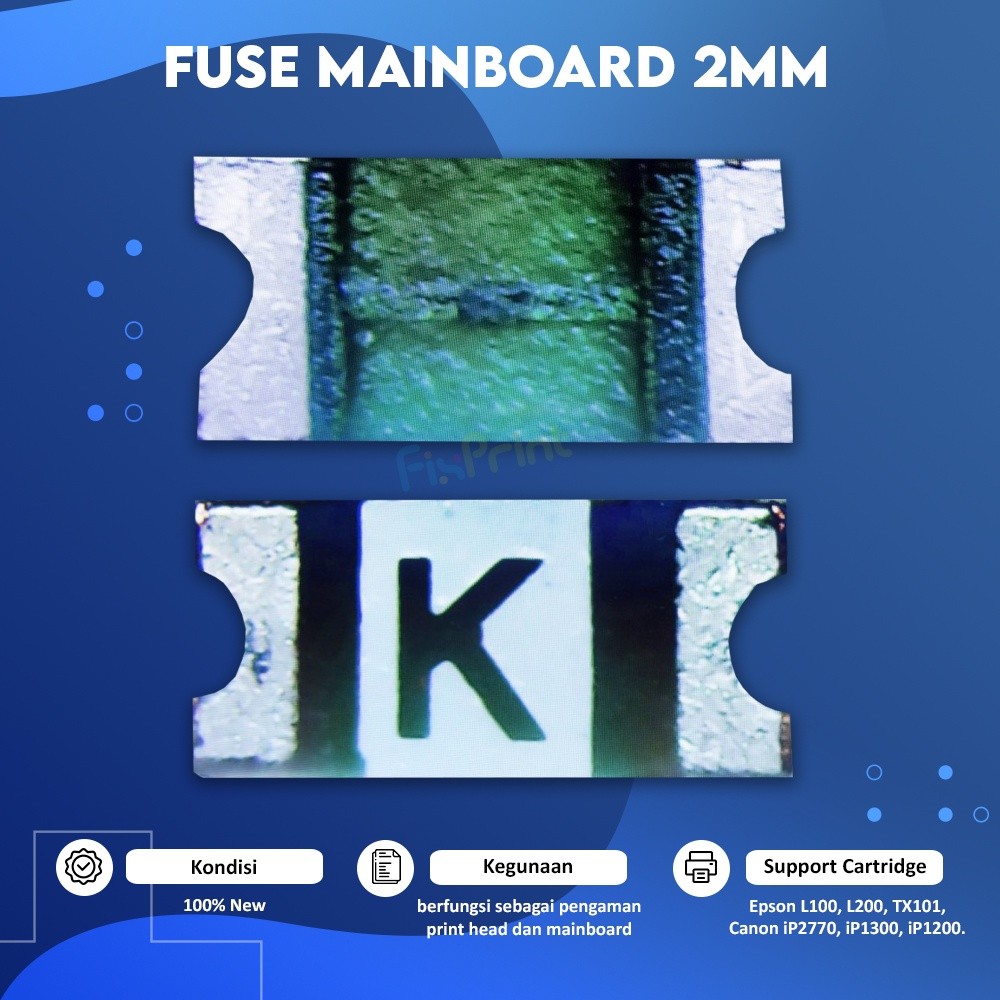 Fuse Mainboard Epson, Mainboard Canon 2 mm, Printer Epson T11 T20 T13 L100 L200 TX101 TX110 TX121 TX
