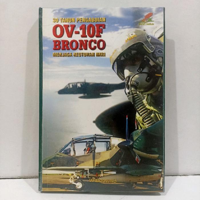 Buku pengetahuan: 30 tahun pengabdian OV-10F BRONCO menjaga keutuhanan NKRI - Wresniwiro