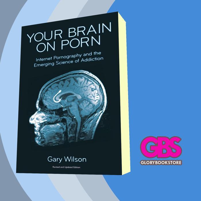 Buku Your brain on porn: internet pornography and the emerging science of