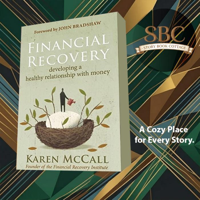 Financial Recovery: Developing a Healthy Relationship with Money Karen