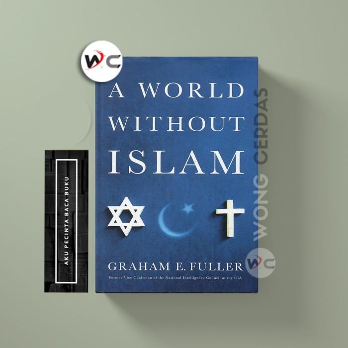 A World Without Islam by Fuller, Graham E