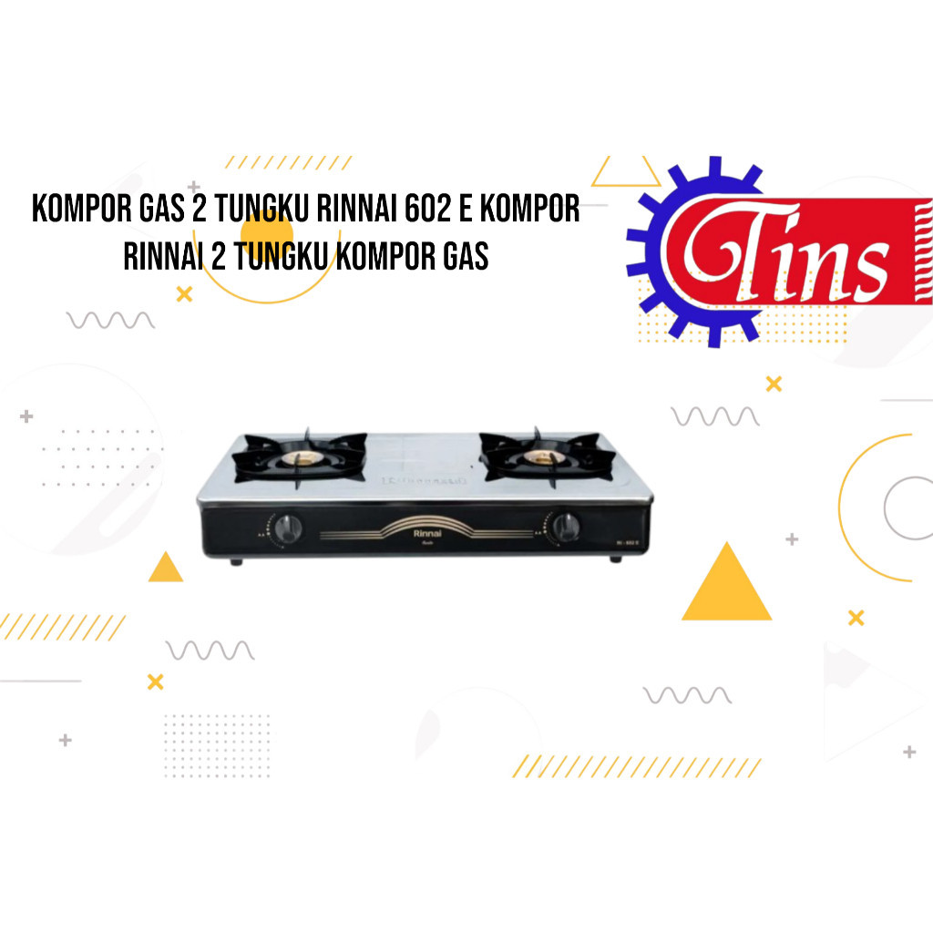 KOMPOR GAS 2 TUNGKU RINNAI 602 E KOMPOR RINNAI 2 TUNGKU KOMPOR GAS