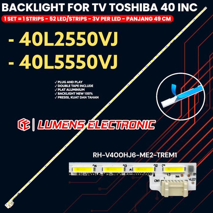 BACKLIGHT TV LED TOSHIBA 40 INCH 40L2550VJ 40L5550VJ V400HJ6-ME2-TREM1 LAMPU BL LED 40L2550 40L5550