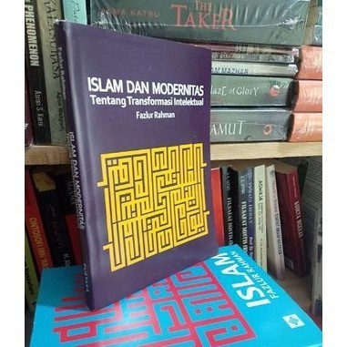 Buku ISLAM DAN MODERNITAS Tentang Transformasi Intelektual - Fazlur Rahman