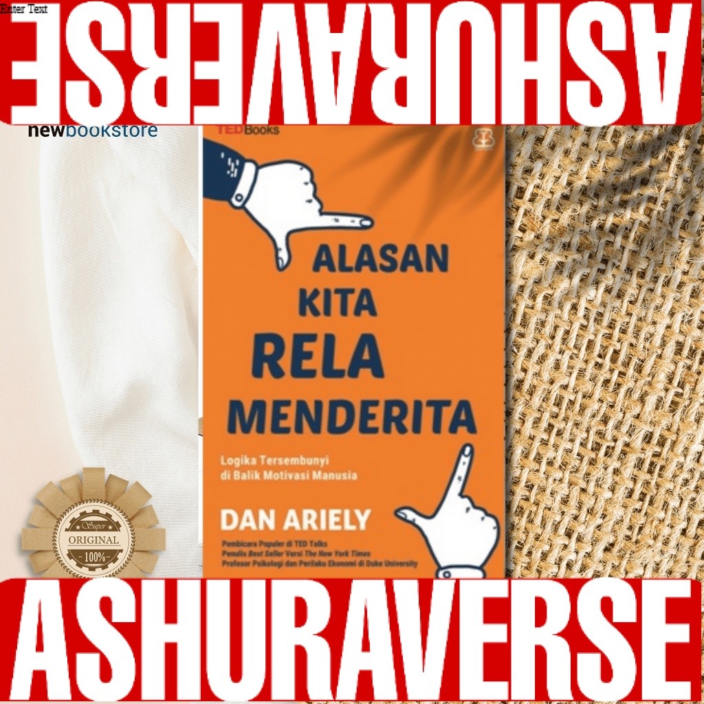 Alasan Kita Rela Menderita - Dan Ariely