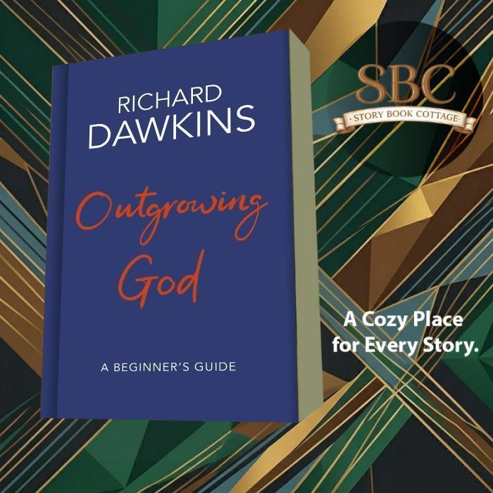 Outgrowing God: A Beginner’s Guide Richard Dawkins