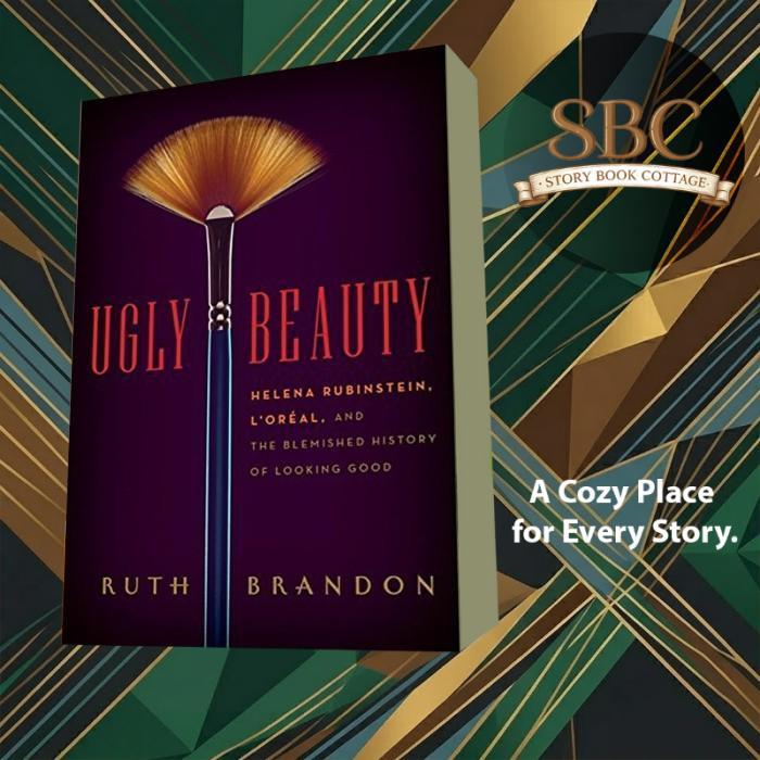 Ugly Beauty: Helena Rubinstein, L'Oréal, and the Blemished History