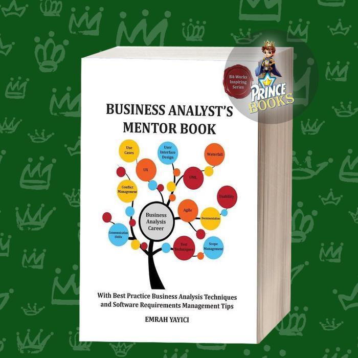 Business Analyst's Mentor Book: With Best Practice Business Analysis T