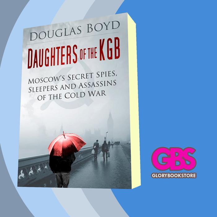 Buku Daughters of the KGB: Moscow's Secret Spies, Sleepers and Assassins o