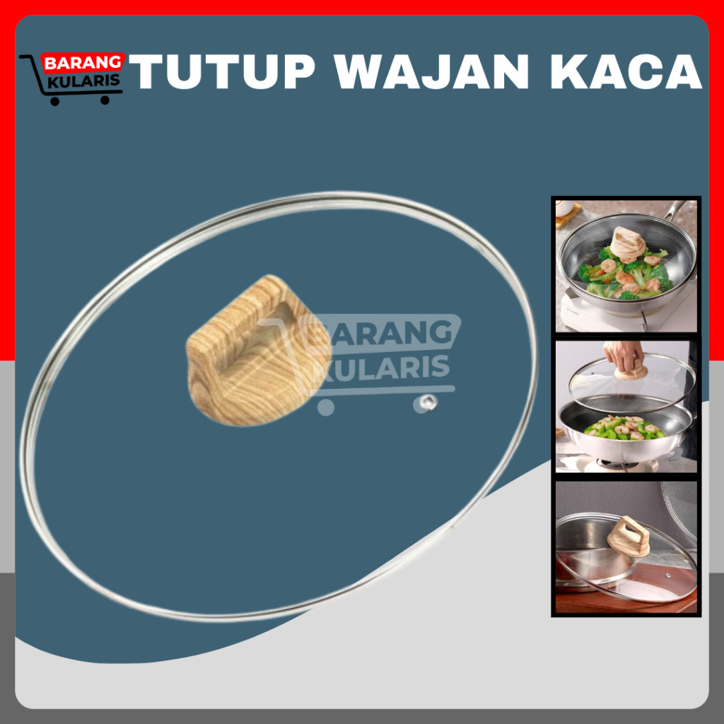 Tutup Panci Wajan Full Kaca Handle Kayu Anti Panas 18cm 20 22 24 26 28 32 34 36 Tutup Wajan Kuali Fr