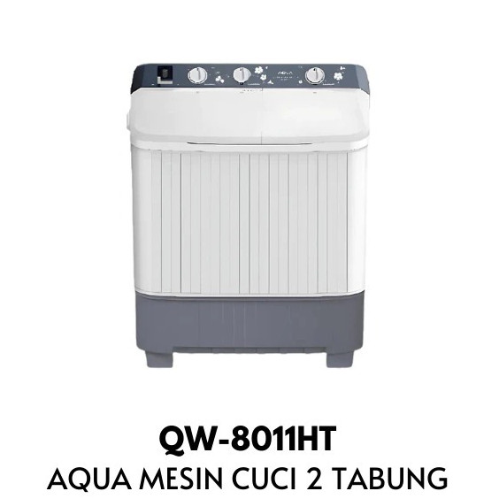 AQUA MESIN CUCI QW8011HT MESIN CUCI 2 TABUNG HIJAB SERIES 8KG