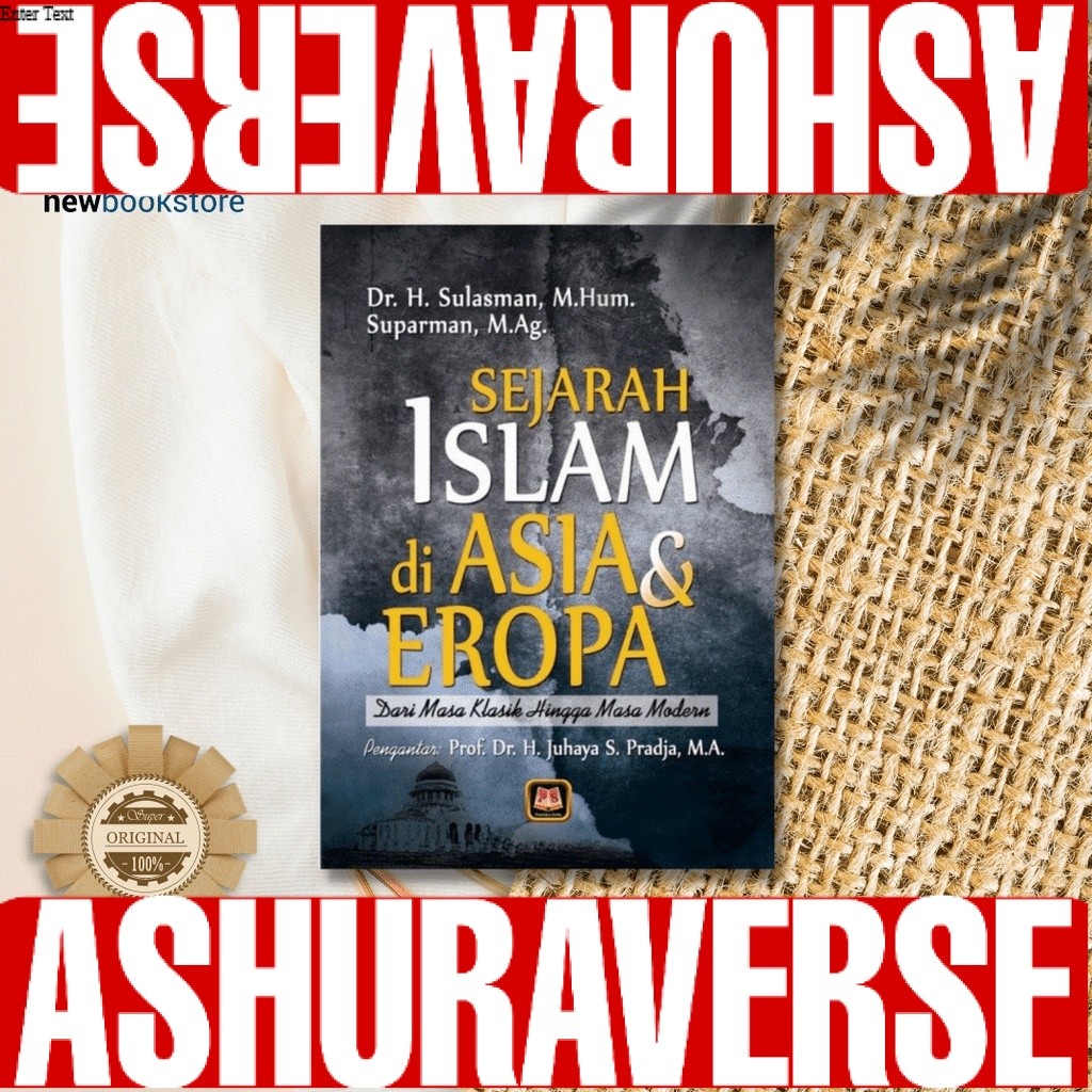 Sejarah Islam Di Asia Dan Eropa : Dari Masa Klasik Hingga Masa Modern - Dr. H. Sulasman, M.Hum , Sup