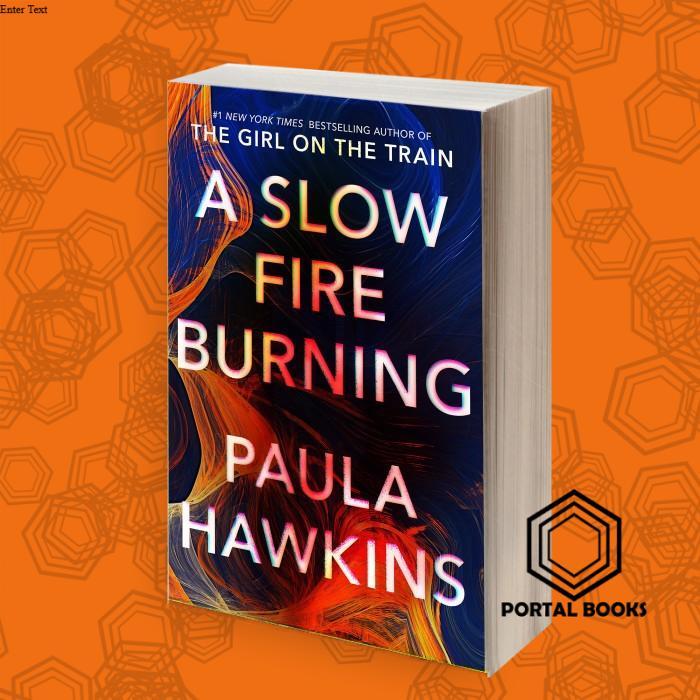 A Slow Fire Burning Paula Hawkins