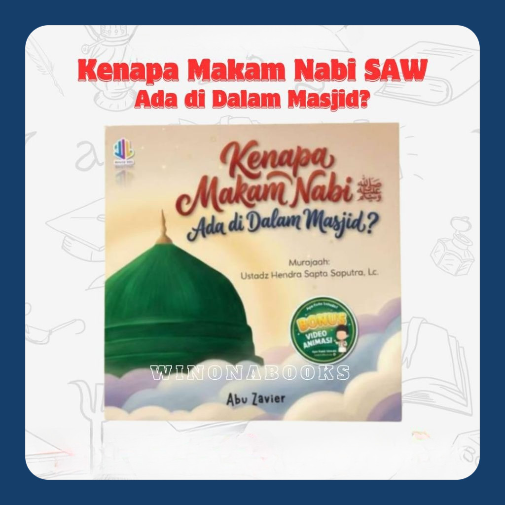 Kenapa Makam Nabi SAW Ada di Dalam Masjid: jadikan si kecil penasaran dan rindu pada Rasulullah SAW 