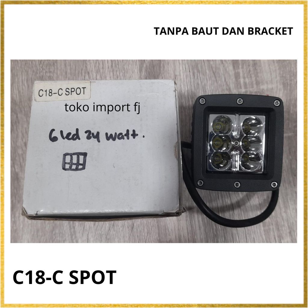 Lampu Sorot C18-C-SPOT 24WATT lampu Bemper tanpa kuping mobil ROOF RACK DAN BEMPER DEPAN Jimmy Feroz