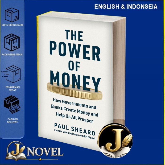 The Power of Money How Governments and Banks Create Money and Help Us All Prosper