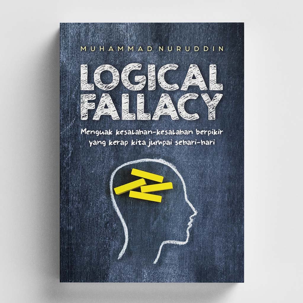 Buku Logical Fallacy | menguak kesalahan-kesalahan berfikir | Hard Cover | Muhammad Nuruddin | Origi
