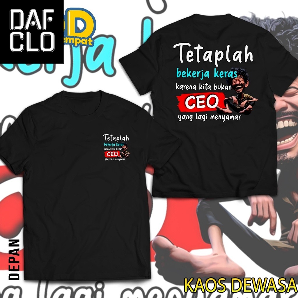 Kaos Kata Kata Sindiran Lucu Tetaplah Bekerja Karna Bukan CEO d1