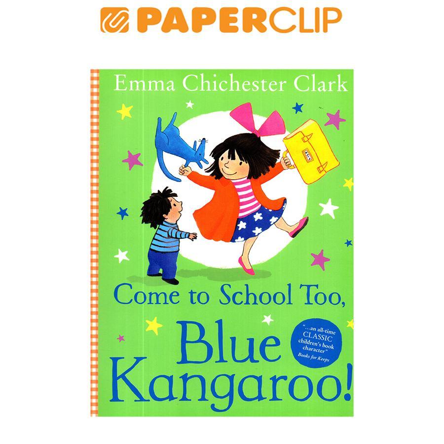 COME TO SCHOOL TOO,BLUE KANGAROO