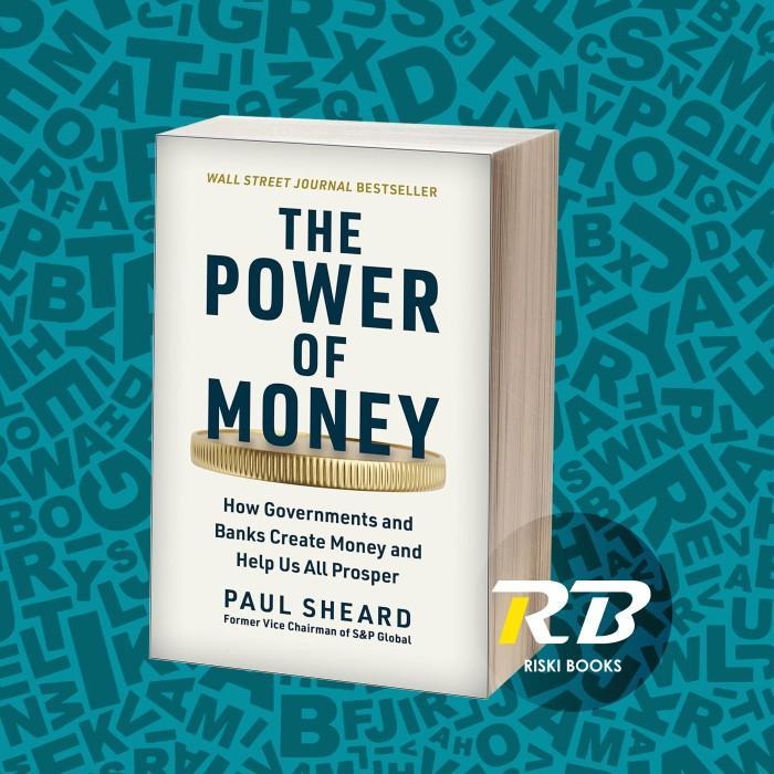 buku The Power of Money: How Governments and Banks Create Money and Help Us