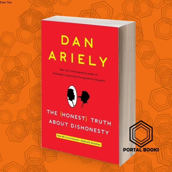 The Honest Truth About Dishonesty Dan Ariely
