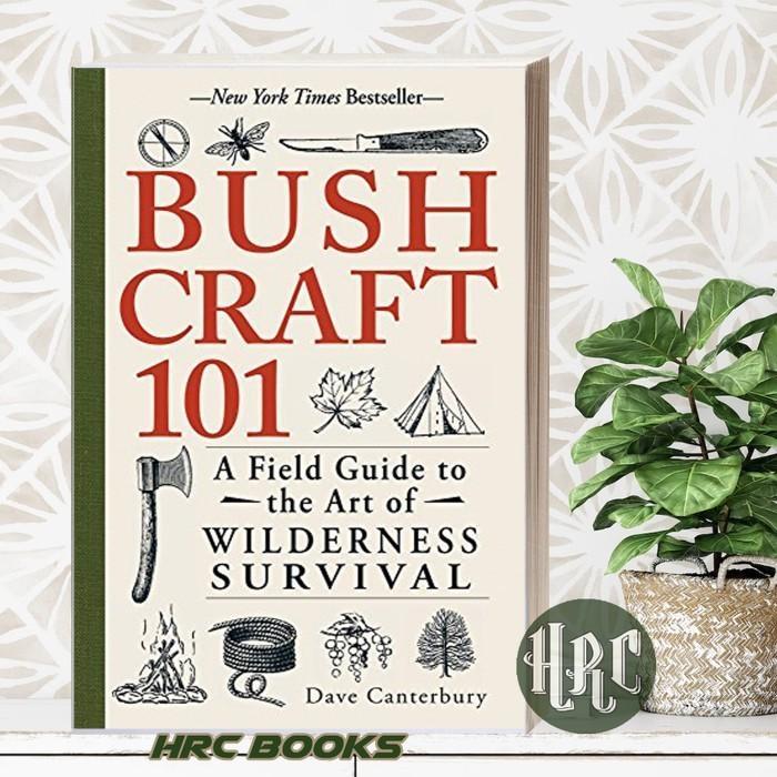 buku Bushcraft 101: A Field Guide to the Art of Wilderness Survival Dave Ca
