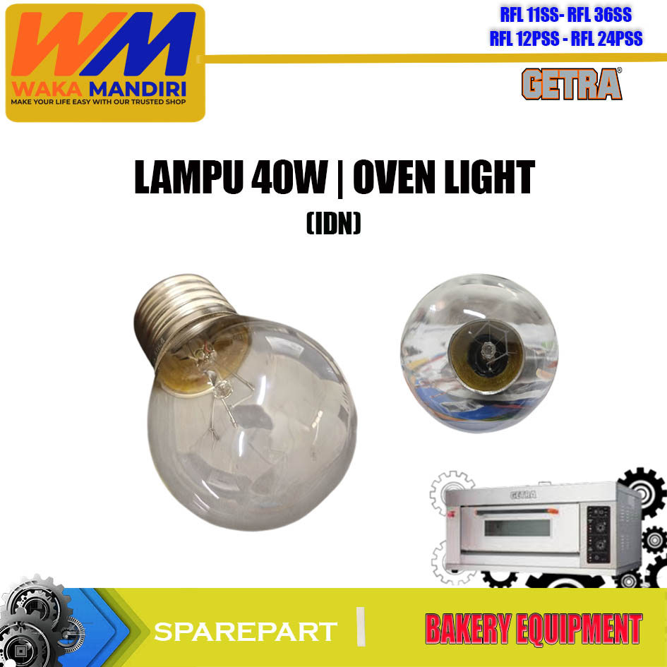 RFL 11SS- RFL 36SS/ RFL 12PSS- RFL 24PSS SPAREPART LAMPU OVEN 40W IDN GETRA